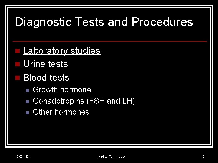 Diagnostic Tests and Procedures Laboratory studies n Urine tests n Blood tests n n