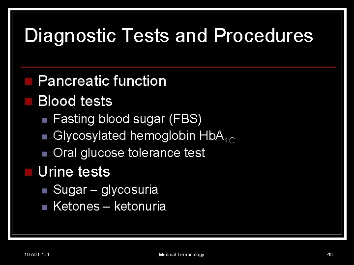 Diagnostic Tests and Procedures Pancreatic function n Blood tests n n n Fasting blood
