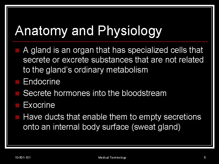 Anatomy and Physiology n n n A gland is an organ that has specialized