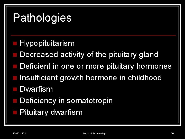 Pathologies Hypopituitarism n Decreased activity of the pituitary gland n Deficient in one or