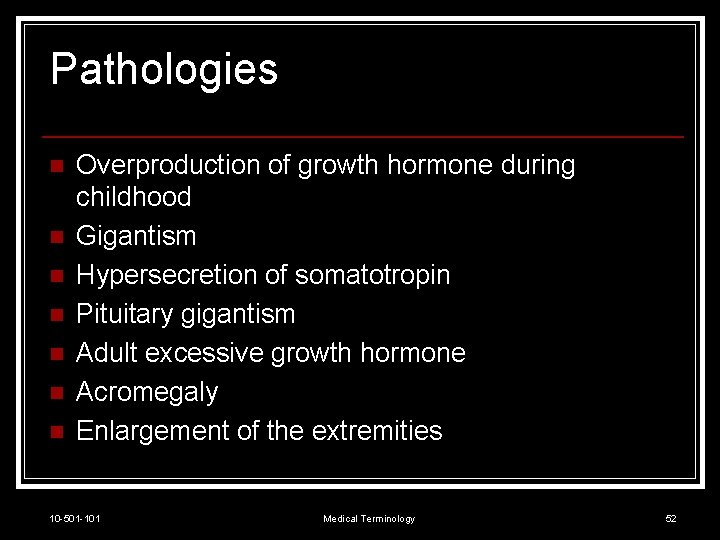 Pathologies n n n n Overproduction of growth hormone during childhood Gigantism Hypersecretion of