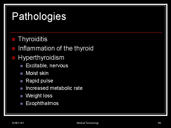 Pathologies n n n Thyroiditis Inflammation of the thyroid Hyperthyroidism n n n 10