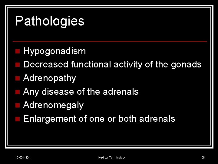 Pathologies Hypogonadism n Decreased functional activity of the gonads n Adrenopathy n Any disease