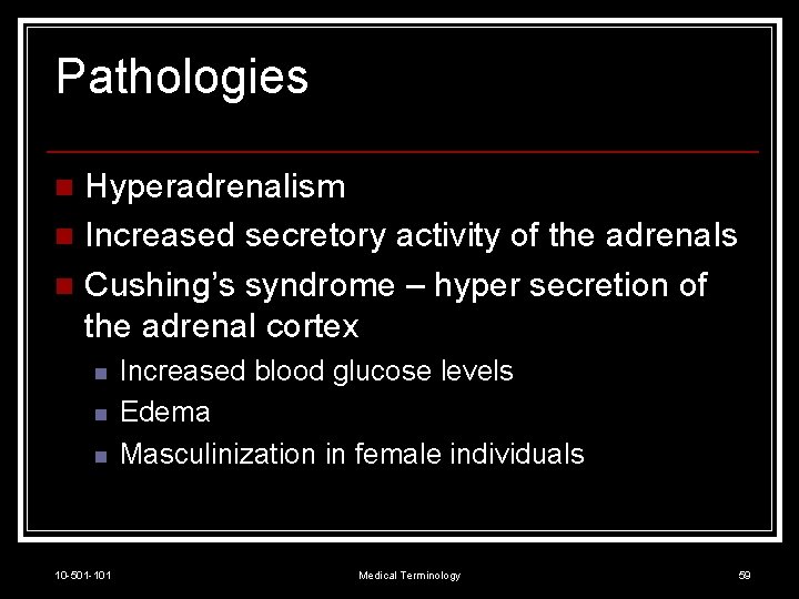 Pathologies Hyperadrenalism n Increased secretory activity of the adrenals n Cushing’s syndrome – hyper