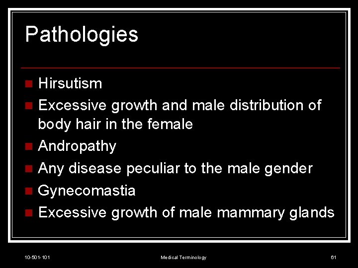 Pathologies Hirsutism n Excessive growth and male distribution of body hair in the female