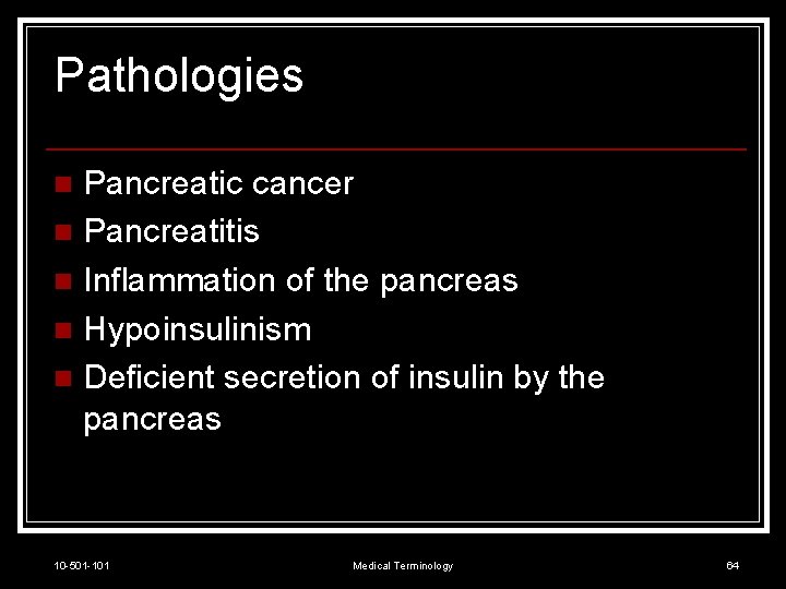 Pathologies Pancreatic cancer n Pancreatitis n Inflammation of the pancreas n Hypoinsulinism n Deficient