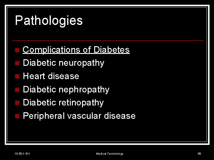 Pathologies Complications of Diabetes n Diabetic neuropathy n Heart disease n Diabetic nephropathy n