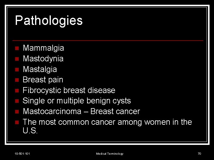 Pathologies n n n n Mammalgia Mastodynia Mastalgia Breast pain Fibrocystic breast disease Single