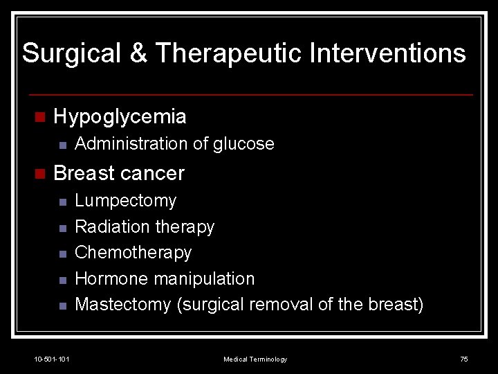 Surgical & Therapeutic Interventions n Hypoglycemia n n Administration of glucose Breast cancer n