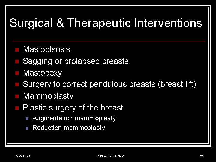 Surgical & Therapeutic Interventions n n n Mastoptsosis Sagging or prolapsed breasts Mastopexy Surgery