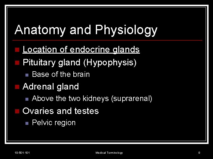Anatomy and Physiology Location of endocrine glands n Pituitary gland (Hypophysis) n n n