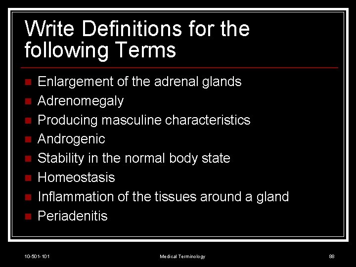 Write Definitions for the following Terms n n n n Enlargement of the adrenal