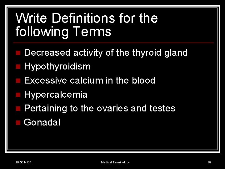 Write Definitions for the following Terms Decreased activity of the thyroid gland n Hypothyroidism