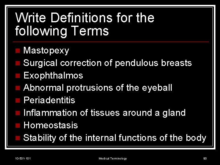Write Definitions for the following Terms Mastopexy n Surgical correction of pendulous breasts n