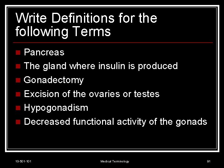 Write Definitions for the following Terms Pancreas n The gland where insulin is produced