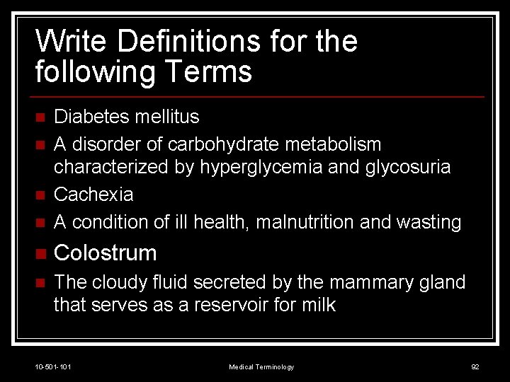 Write Definitions for the following Terms n Diabetes mellitus A disorder of carbohydrate metabolism
