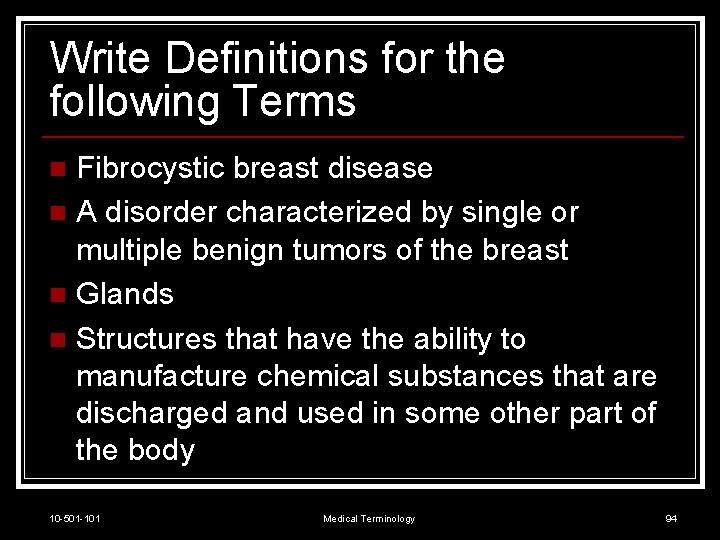 Write Definitions for the following Terms Fibrocystic breast disease n A disorder characterized by