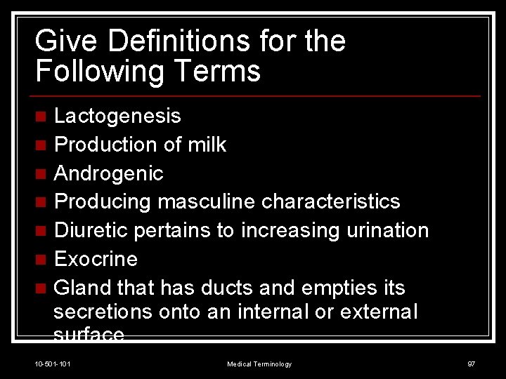 Give Definitions for the Following Terms Lactogenesis n Production of milk n Androgenic n
