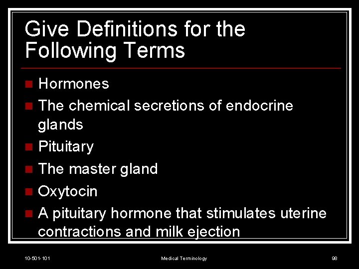 Give Definitions for the Following Terms Hormones n The chemical secretions of endocrine glands