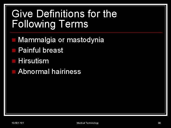 Give Definitions for the Following Terms Mammalgia or mastodynia n Painful breast n Hirsutism