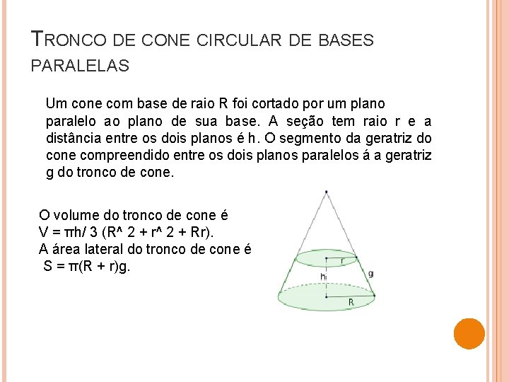 TRONCO DE CONE CIRCULAR DE BASES PARALELAS Um cone com base de raio R