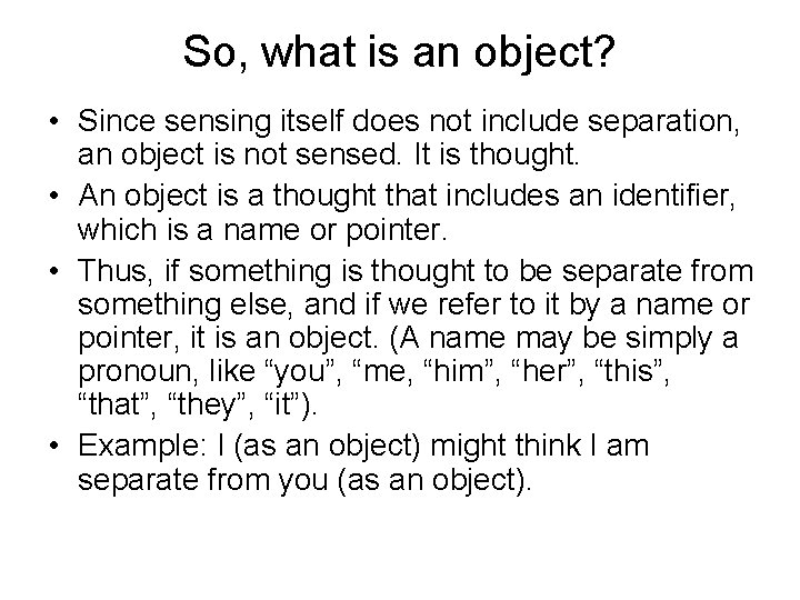 So, what is an object? • Since sensing itself does not include separation, an
