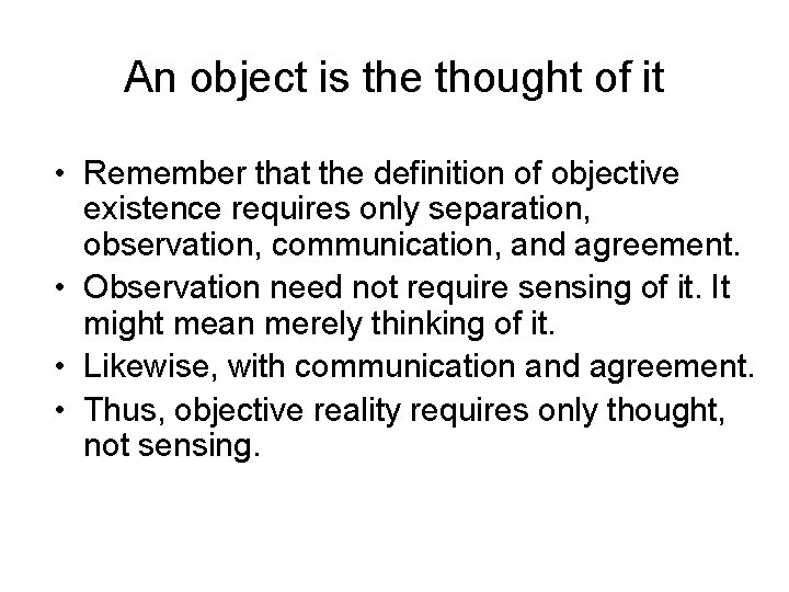 An object is the thought of it • Remember that the definition of objective