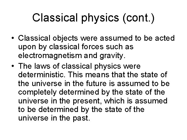 Classical physics (cont. ) • Classical objects were assumed to be acted upon by