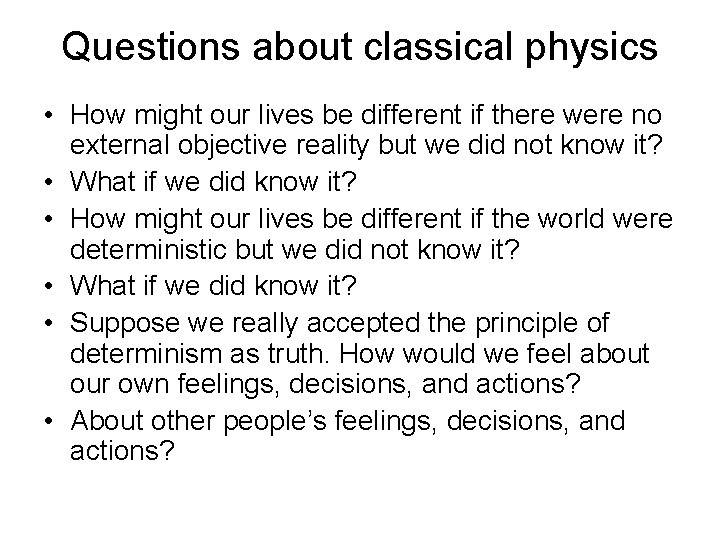 Questions about classical physics • How might our lives be different if there were