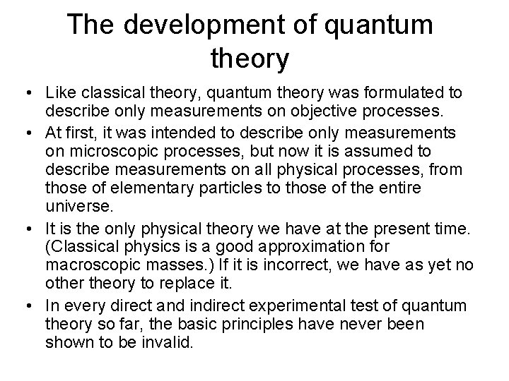 The development of quantum theory • Like classical theory, quantum theory was formulated to