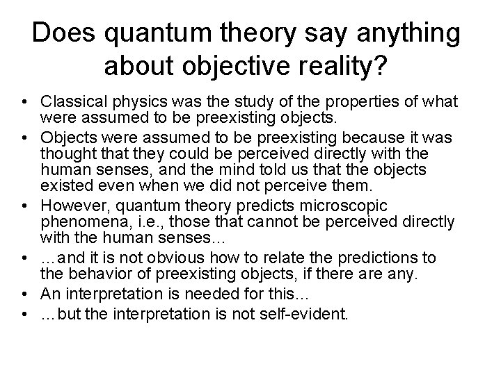 Does quantum theory say anything about objective reality? • Classical physics was the study