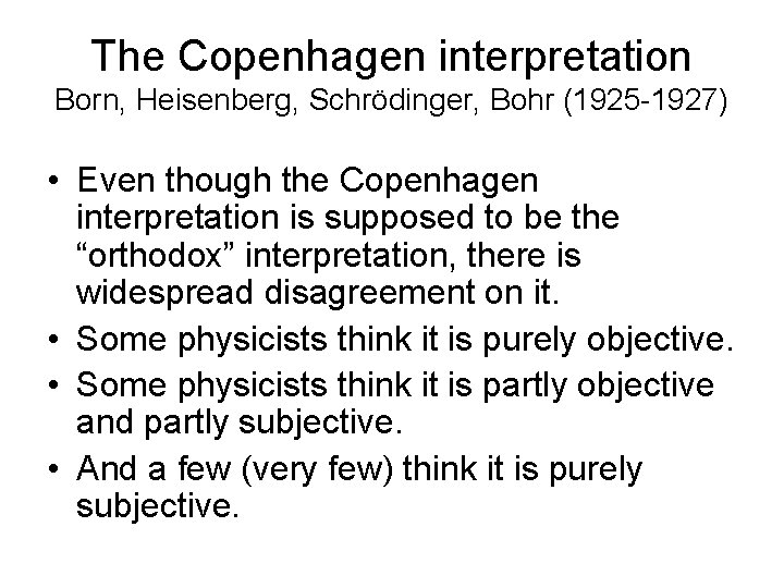 The Copenhagen interpretation Born, Heisenberg, Schrödinger, Bohr (1925 -1927) • Even though the Copenhagen