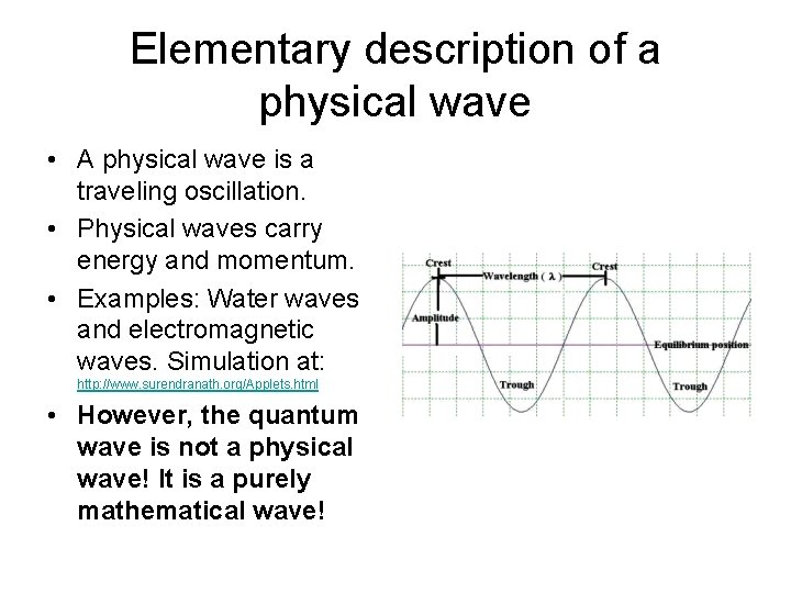Elementary description of a physical wave • A physical wave is a traveling oscillation.