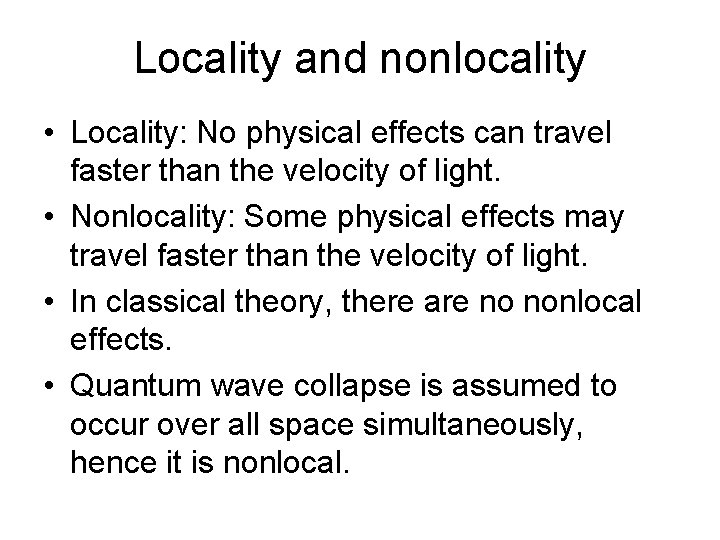 Locality and nonlocality • Locality: No physical effects can travel faster than the velocity