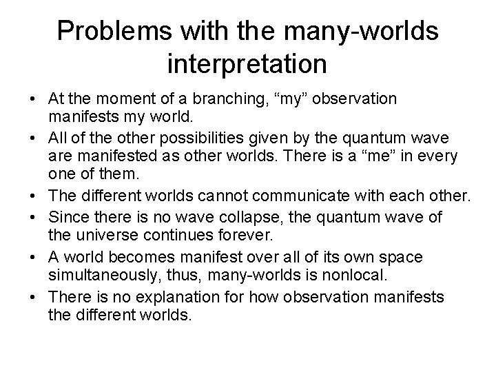 Problems with the many-worlds interpretation • At the moment of a branching, “my” observation