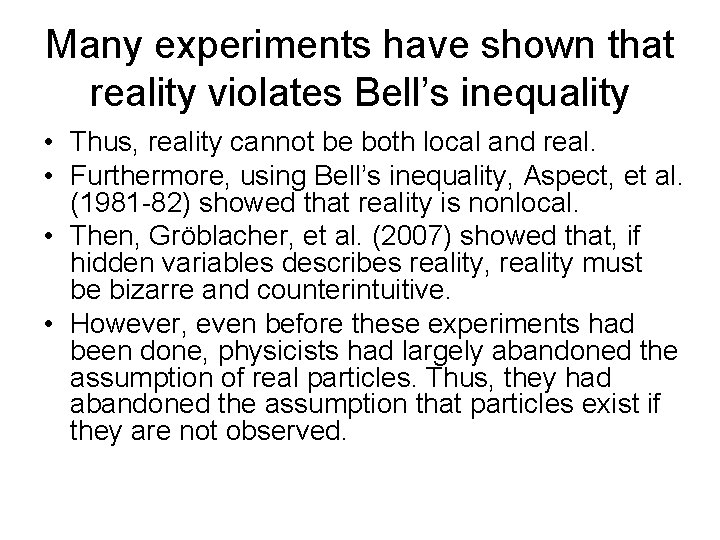 Many experiments have shown that reality violates Bell’s inequality • Thus, reality cannot be
