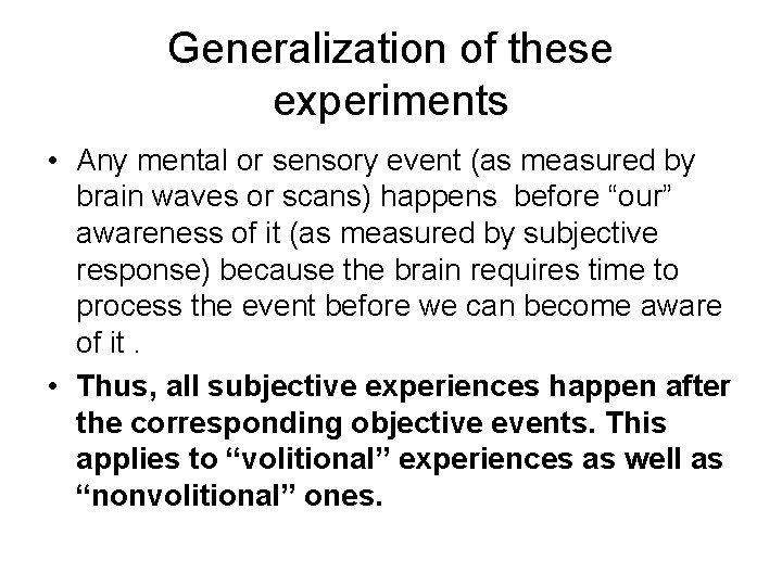 Generalization of these experiments • Any mental or sensory event (as measured by brain