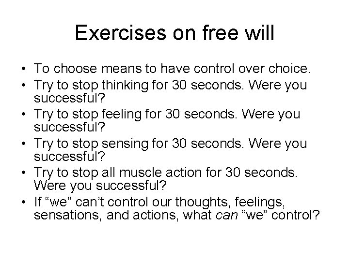 Exercises on free will • To choose means to have control over choice. •