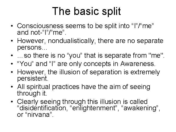 The basic split • Consciousness seems to be split into “I”/“me” and not-”I”/”me”. •