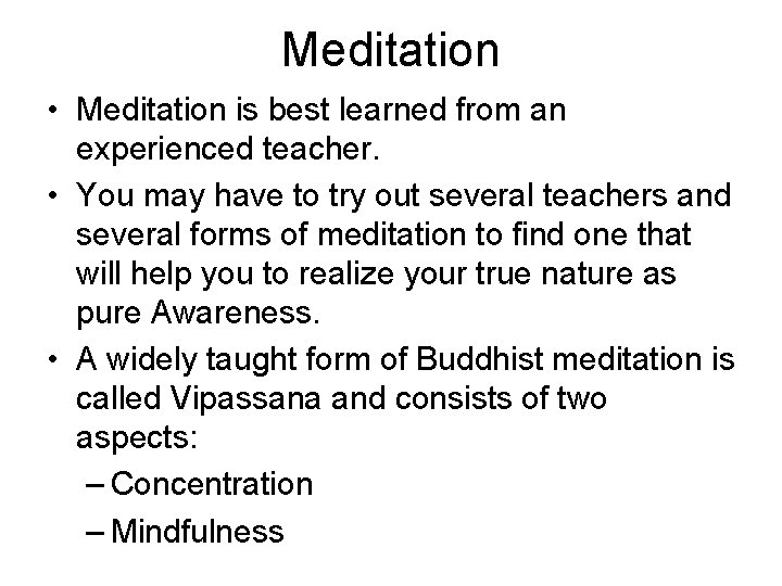 Meditation • Meditation is best learned from an experienced teacher. • You may have