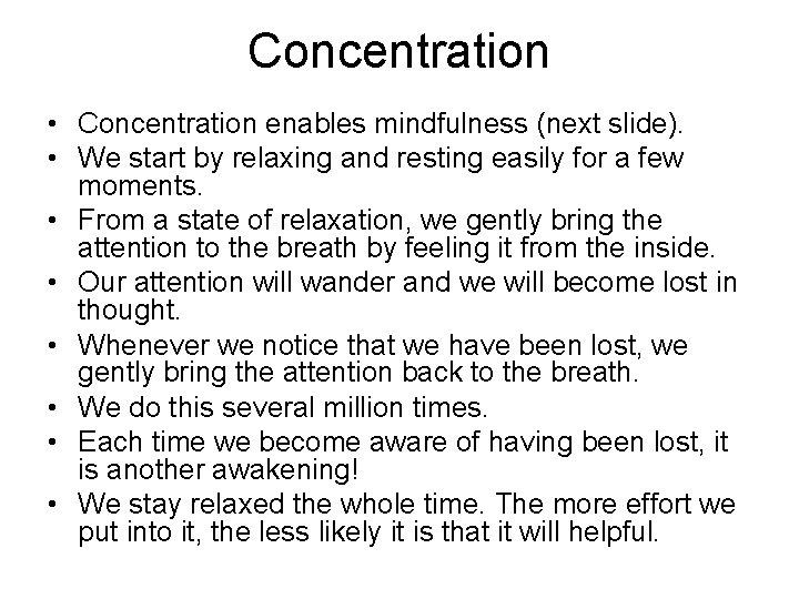 Concentration • Concentration enables mindfulness (next slide). • We start by relaxing and resting