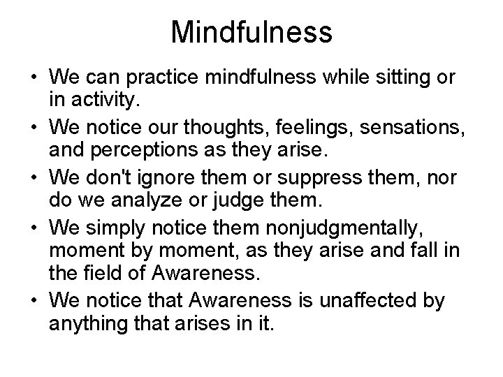 Mindfulness • We can practice mindfulness while sitting or in activity. • We notice