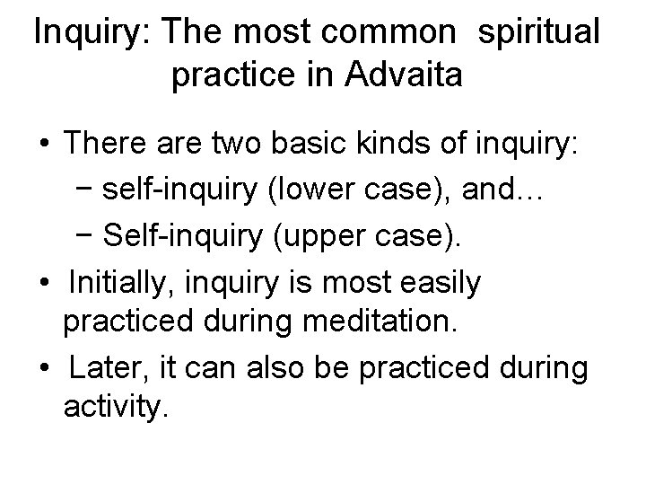 Inquiry: The most common spiritual practice in Advaita • There are two basic kinds