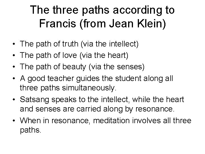 The three paths according to Francis (from Jean Klein) • • The path of