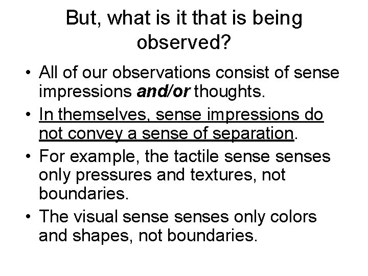 But, what is it that is being observed? • All of our observations consist