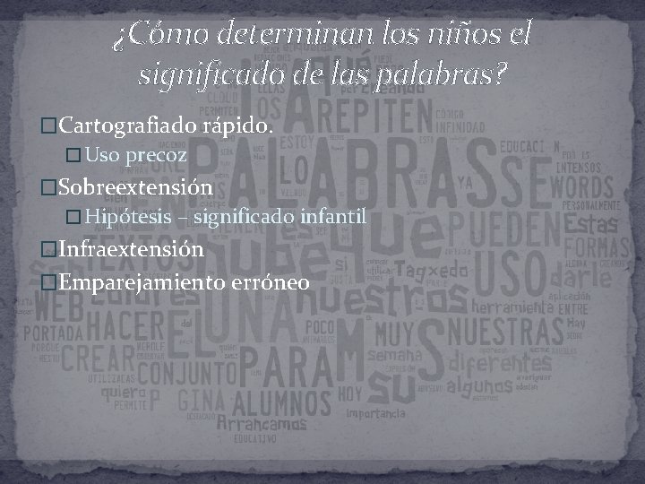 ¿Cómo determinan los niños el significado de las palabras? �Cartografiado rápido. � Uso precoz