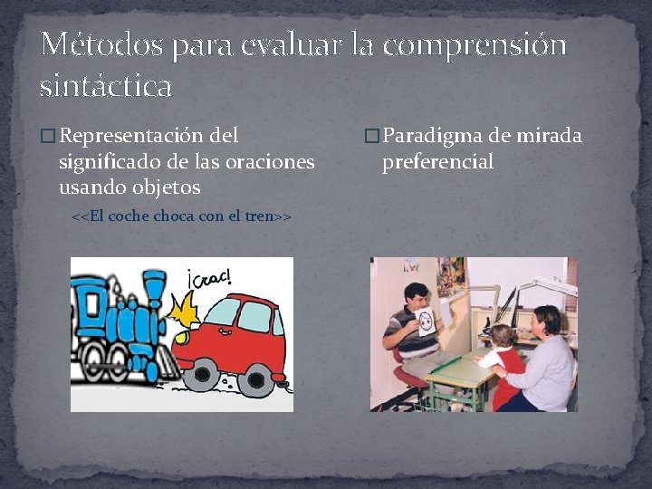 Métodos para evaluar la comprensión sintáctica � Representación del significado de las oraciones usando