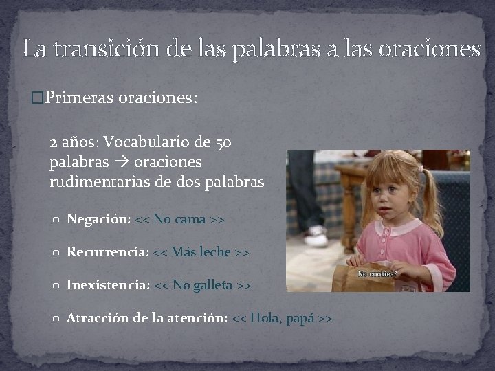 La transición de las palabras a las oraciones �Primeras oraciones: 2 años: Vocabulario de