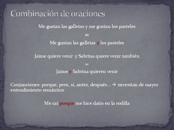Combinación de oraciones Me gustan las galletas y me gustan los pasteles = Me