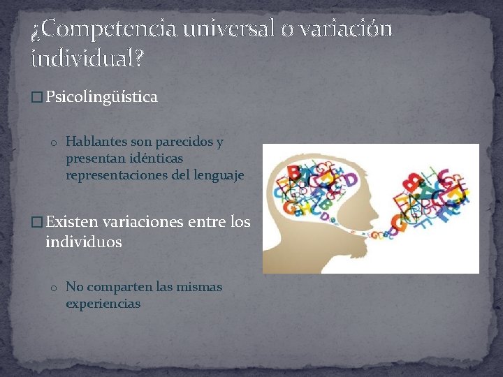¿Competencia universal o variación individual? � Psicolingüística o Hablantes son parecidos y presentan idénticas